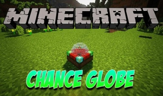 Chance Globe for Minecraft 1.16.1