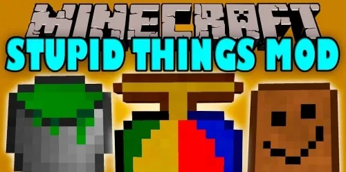 Stupid Things for Minecraft 1.11